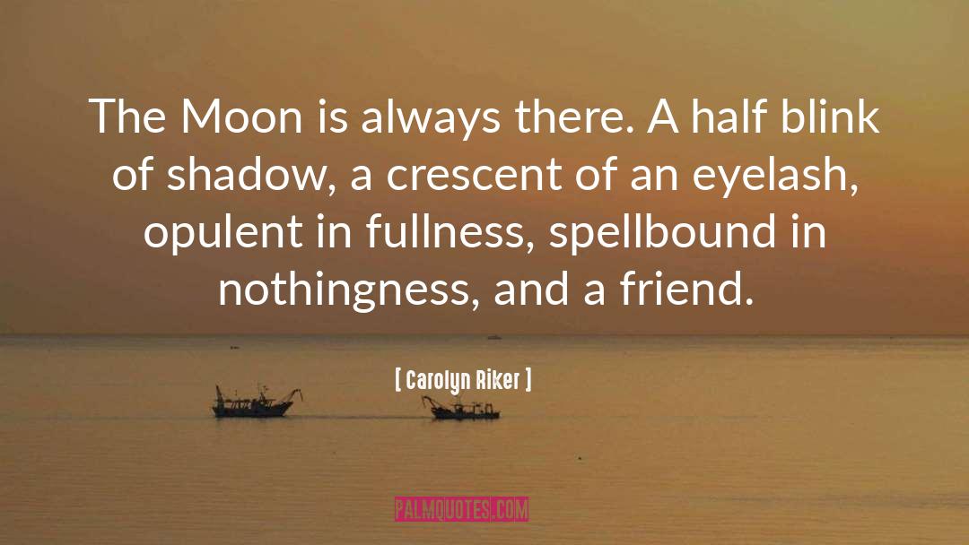 Moon Pic quotes by Carolyn Riker