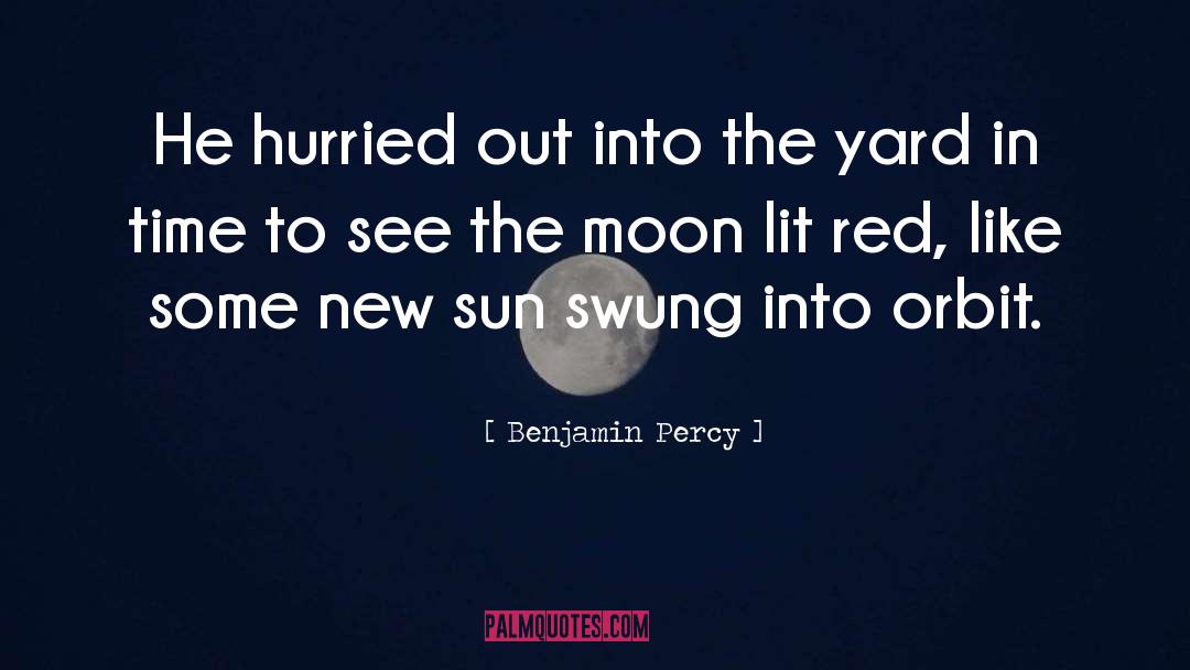 Moon Time Lapse quotes by Benjamin Percy