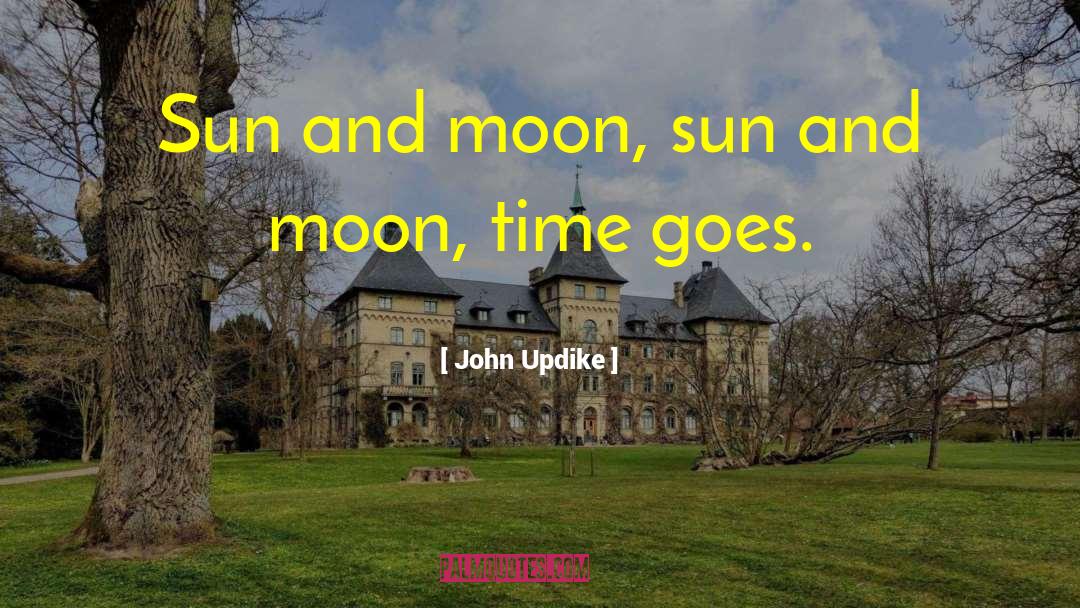 Moon Time quotes by John Updike