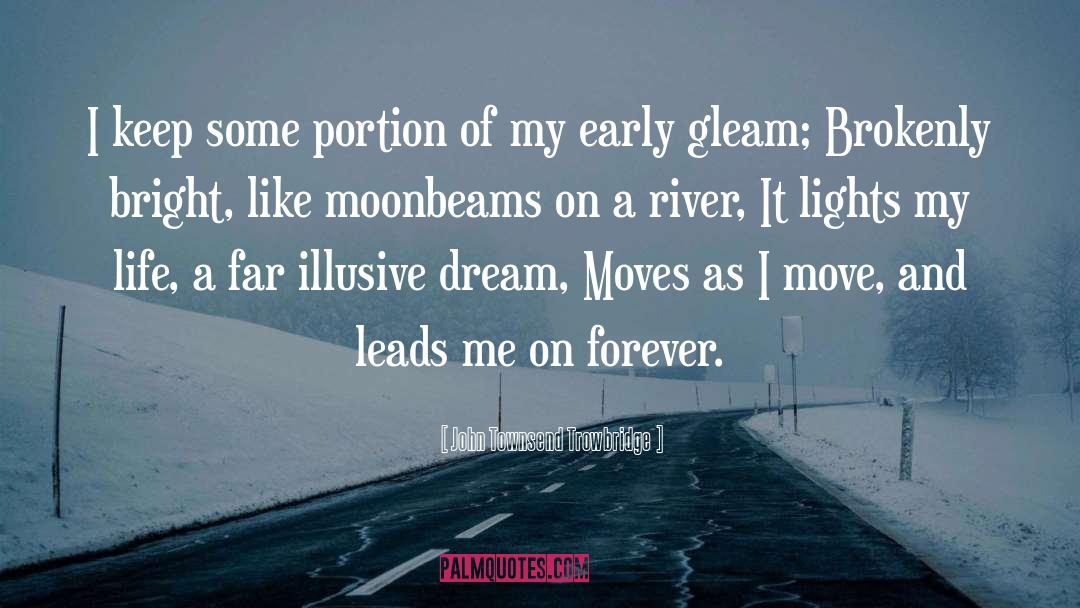 Moonbeams quotes by John Townsend Trowbridge