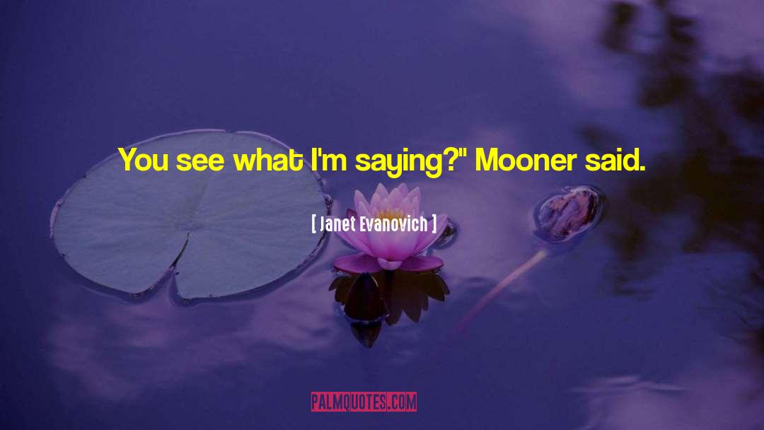 Mooner quotes by Janet Evanovich