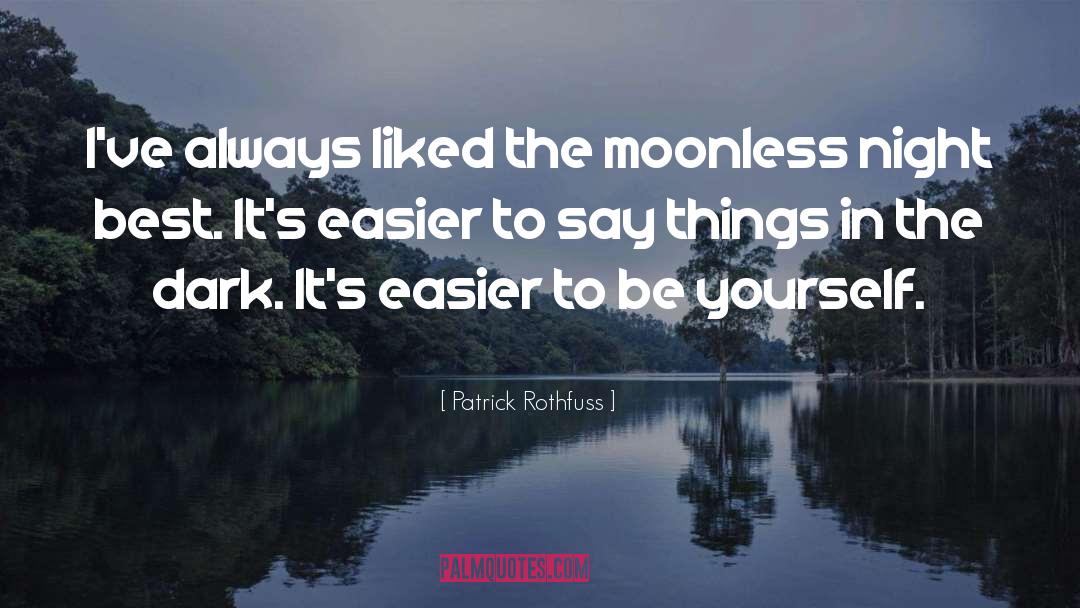 Moonless quotes by Patrick Rothfuss