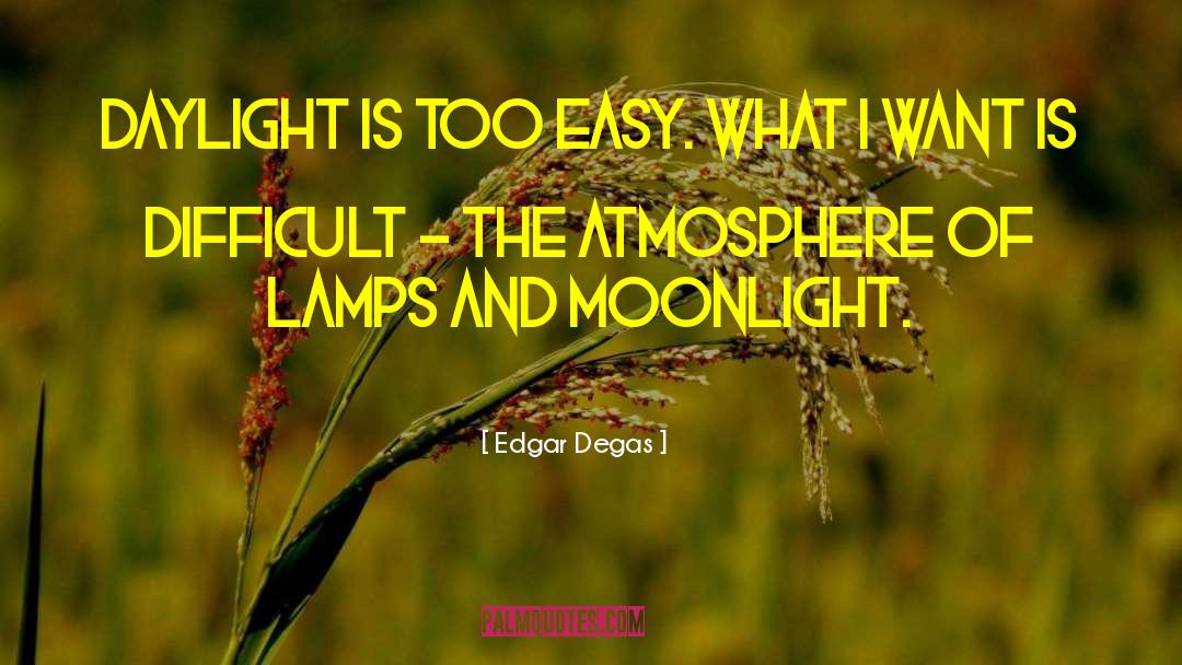 Moonlight Mile quotes by Edgar Degas