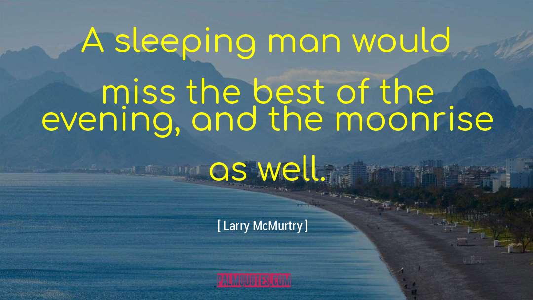 Moonrise quotes by Larry McMurtry