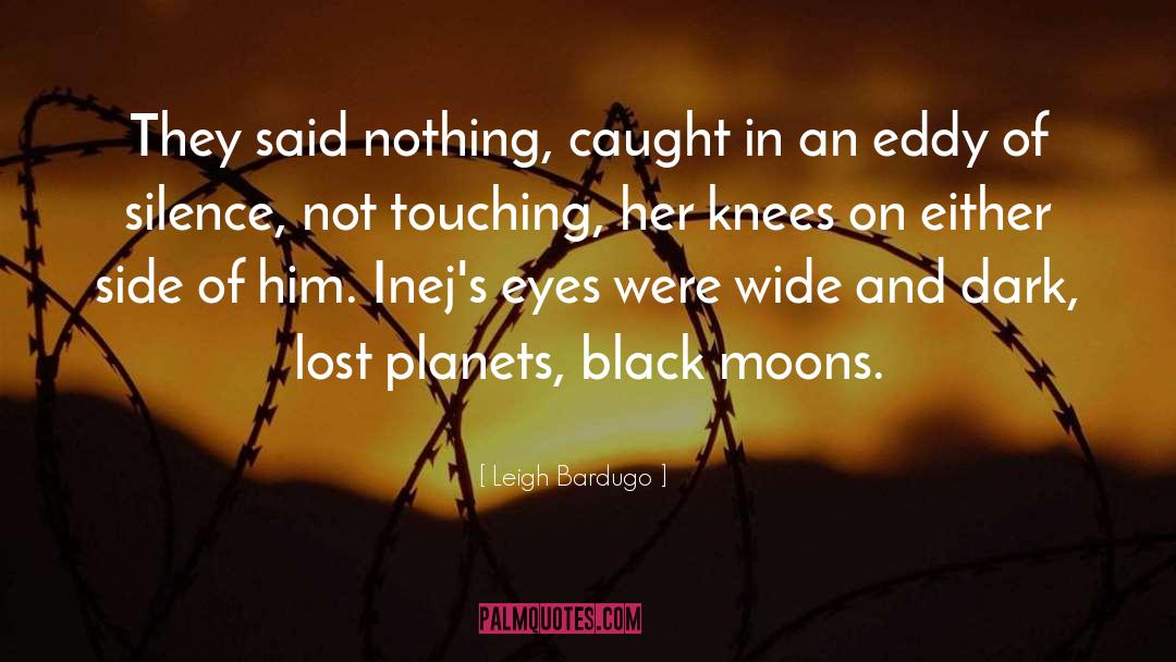 Moons quotes by Leigh Bardugo