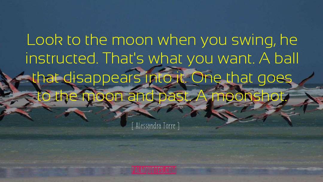 Moonshot quotes by Alessandra Torre