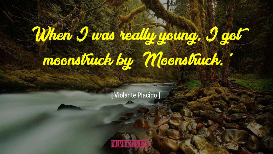 Moonstruck quotes by Violante Placido