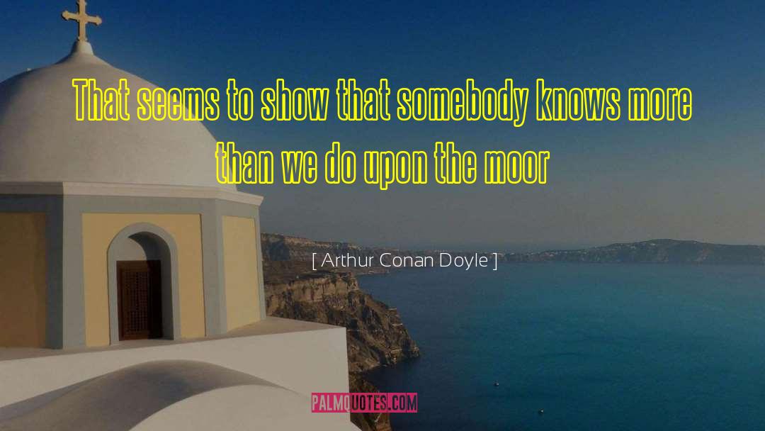 Moor quotes by Arthur Conan Doyle