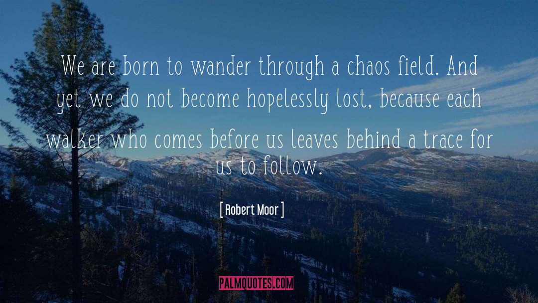 Moor quotes by Robert Moor
