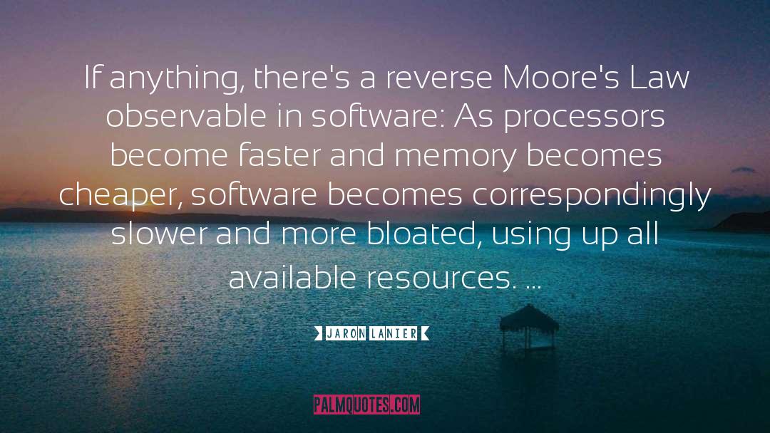Moore 27s Law quotes by Jaron Lanier
