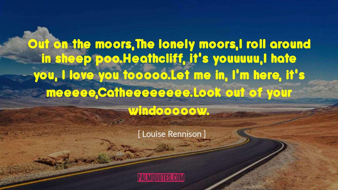 Moors quotes by Louise Rennison