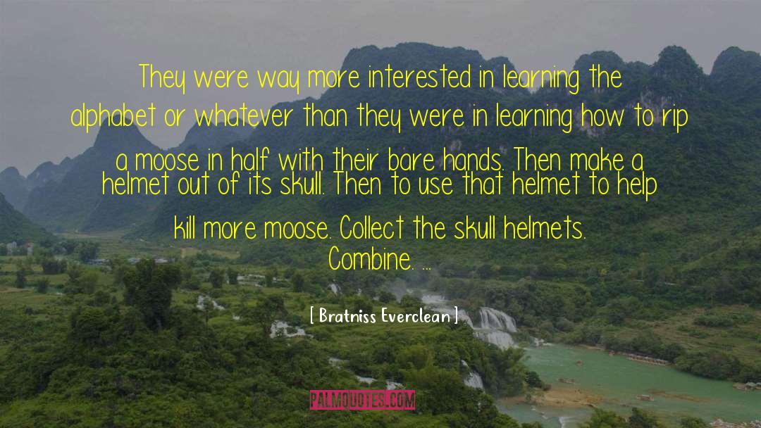 Moose Helmet quotes by Bratniss Everclean