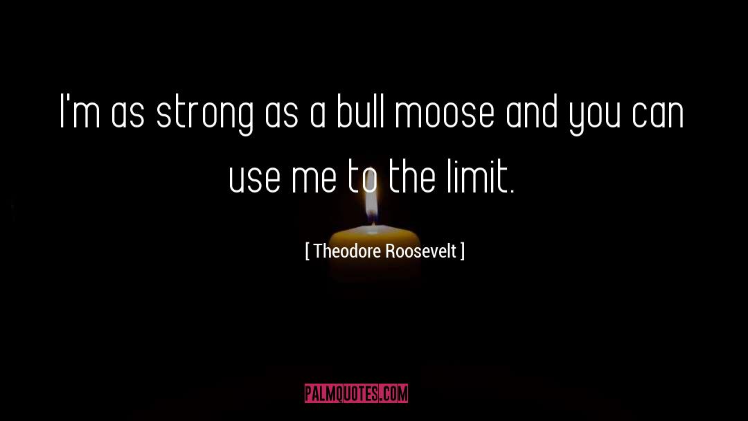 Moose quotes by Theodore Roosevelt
