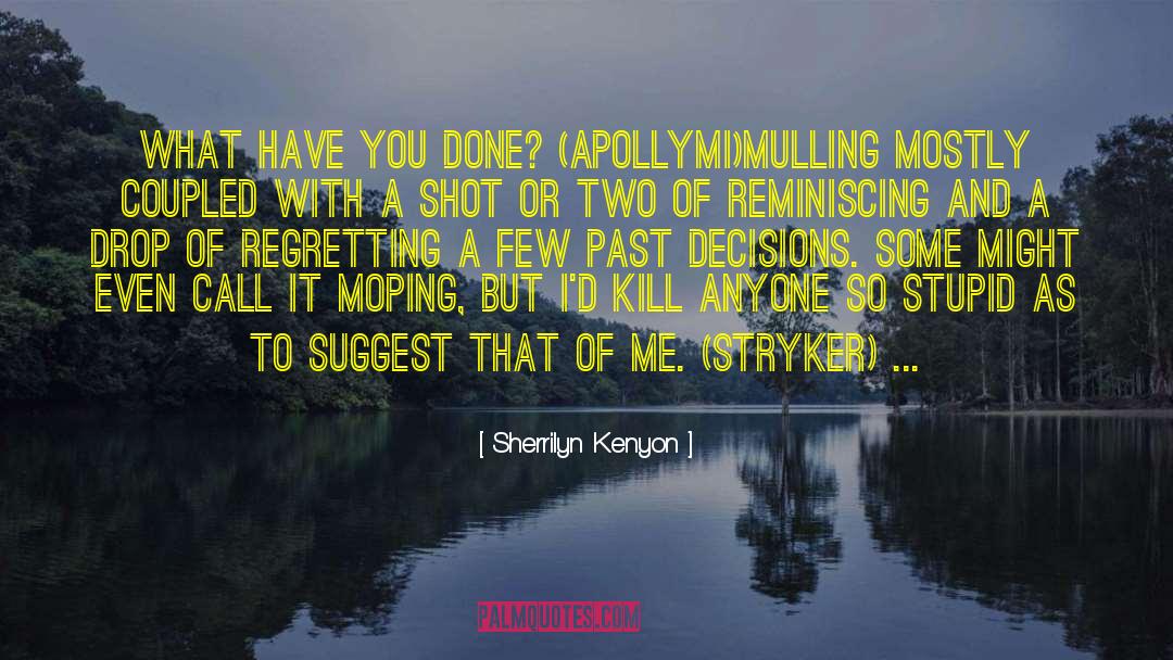 Moping quotes by Sherrilyn Kenyon