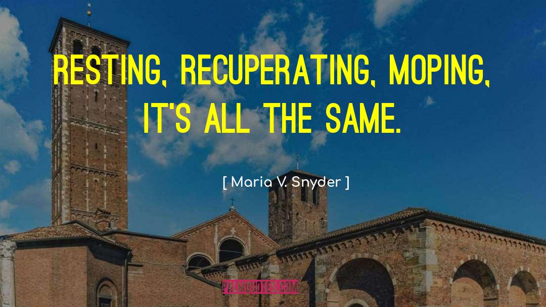 Moping quotes by Maria V. Snyder