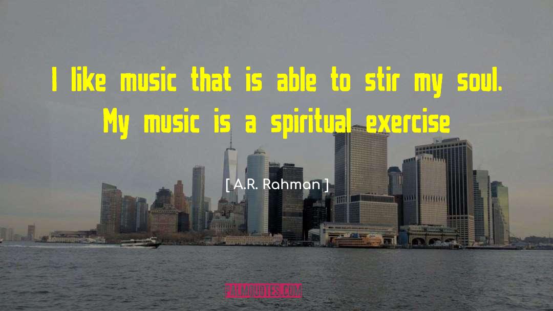 Morah Music Exercise quotes by A.R. Rahman