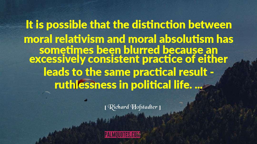 Moral Absolutism quotes by Richard Hofstadter