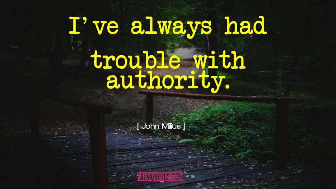 Moral Authority quotes by John Milius