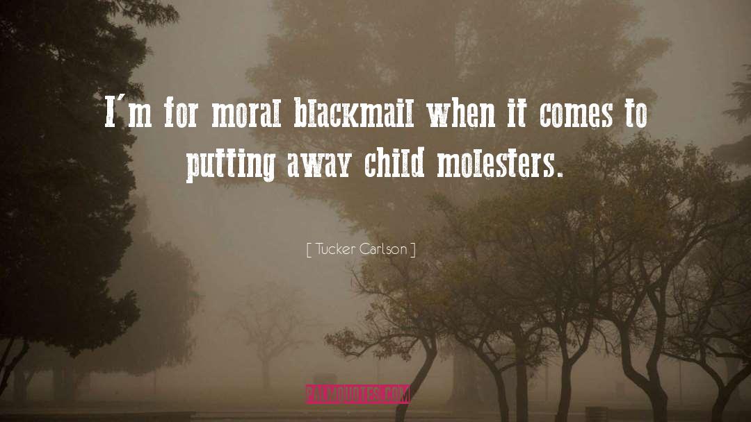 Moral Blackmail quotes by Tucker Carlson