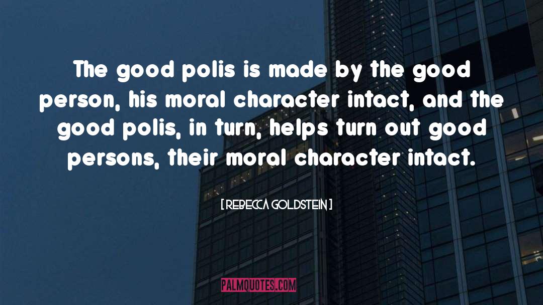 Moral Character quotes by Rebecca Goldstein