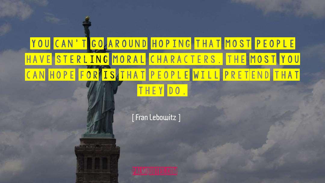 Moral Character quotes by Fran Lebowitz