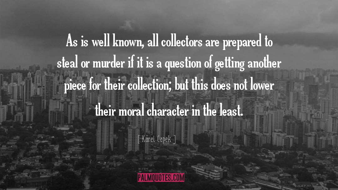 Moral Character quotes by Karel Capek