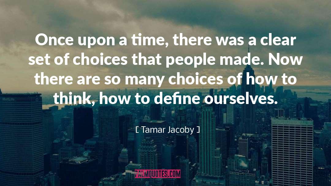 Moral Choices quotes by Tamar Jacoby