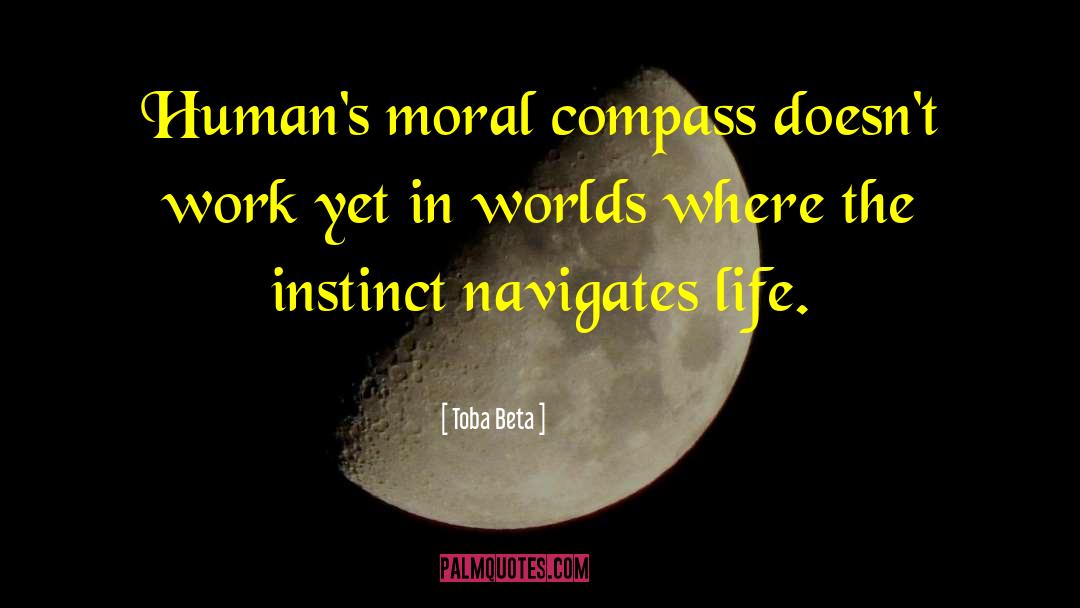 Moral Compass quotes by Toba Beta