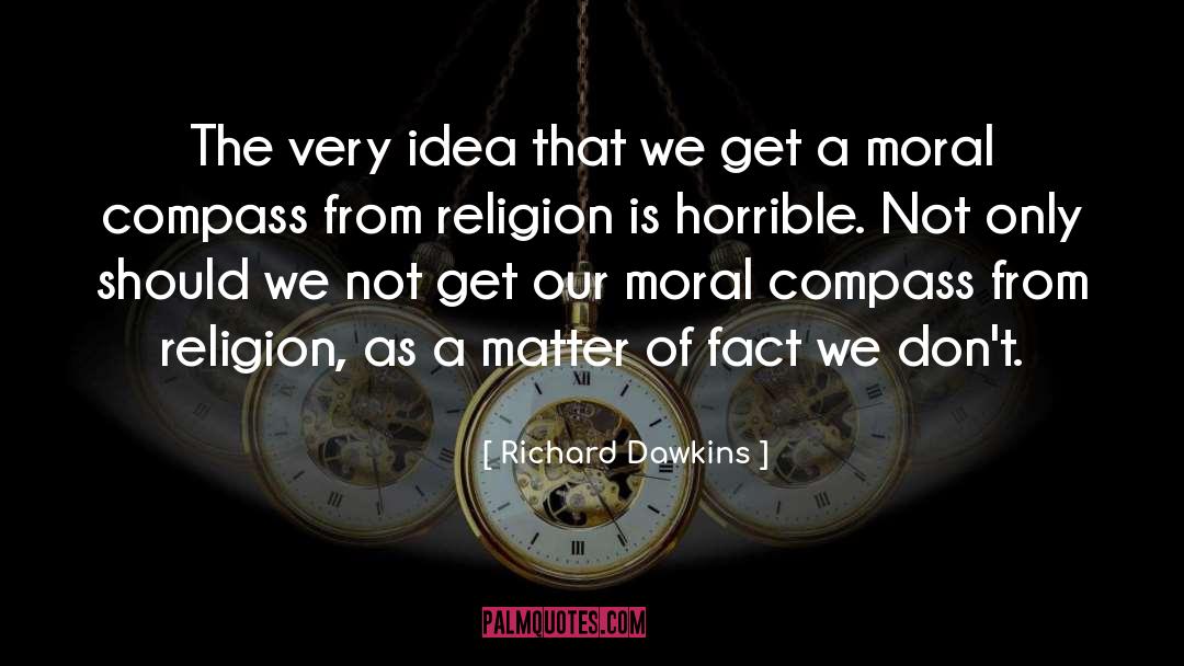 Moral Compass quotes by Richard Dawkins