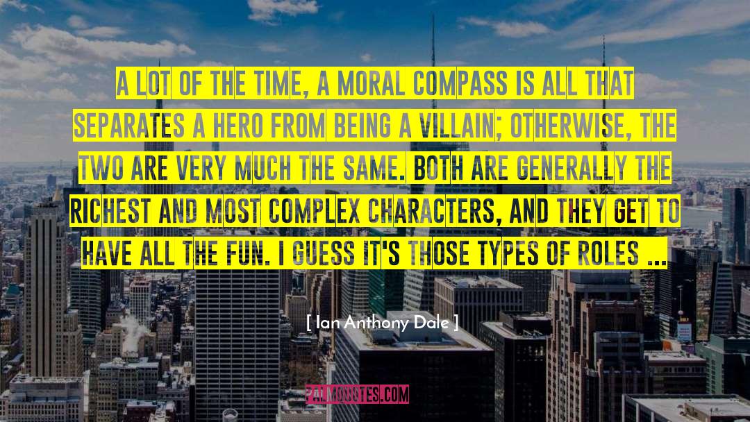 Moral Compass quotes by Ian Anthony Dale