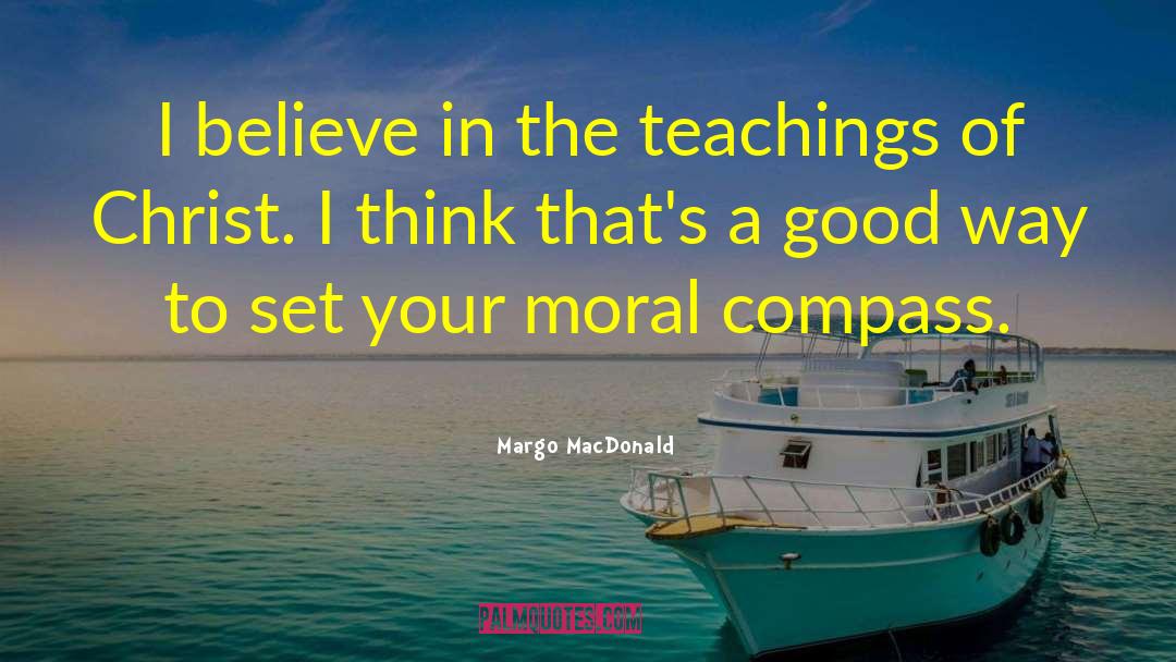 Moral Compass quotes by Margo MacDonald