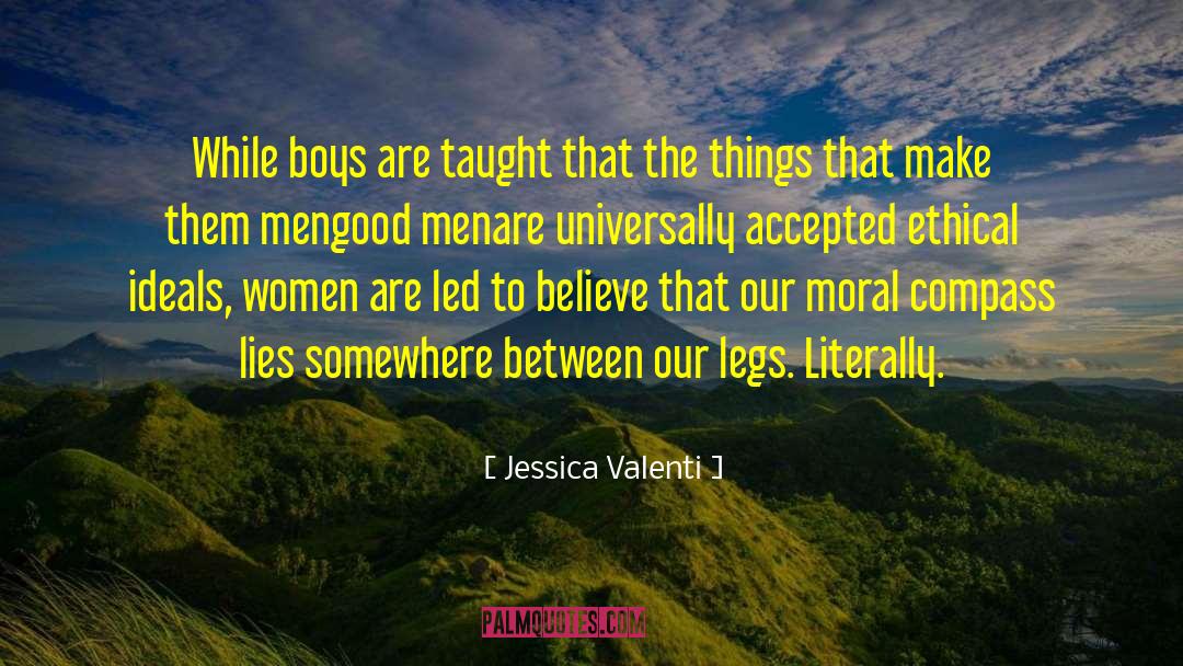 Moral Compass quotes by Jessica Valenti