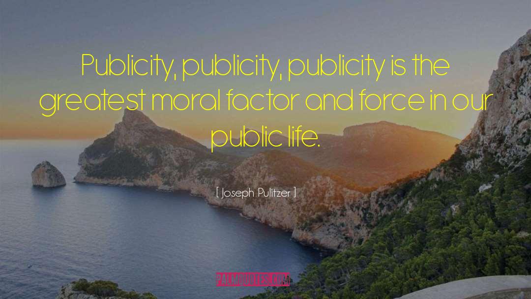 Moral Conduct quotes by Joseph Pulitzer