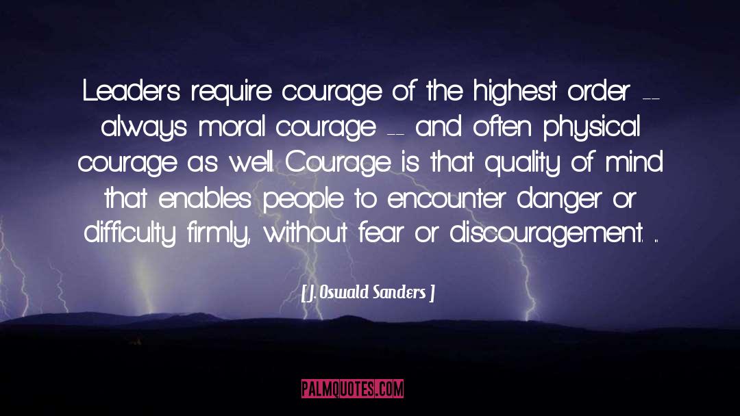 Moral Courage quotes by J. Oswald Sanders