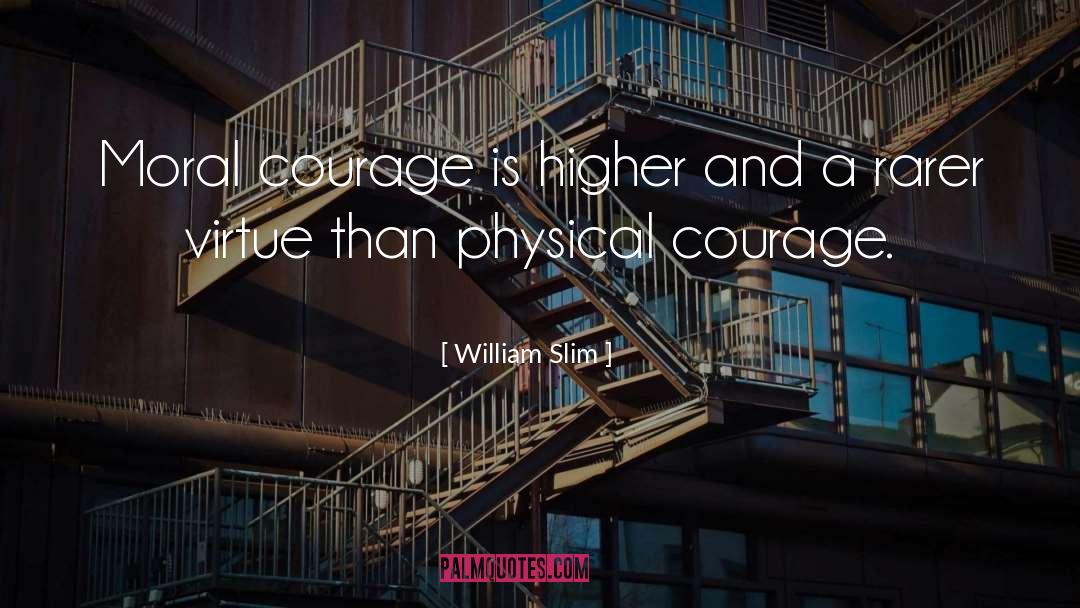 Moral Courage quotes by William Slim