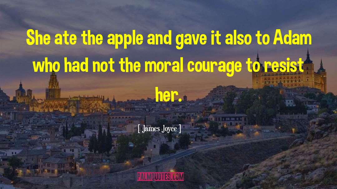 Moral Courage quotes by James Joyce