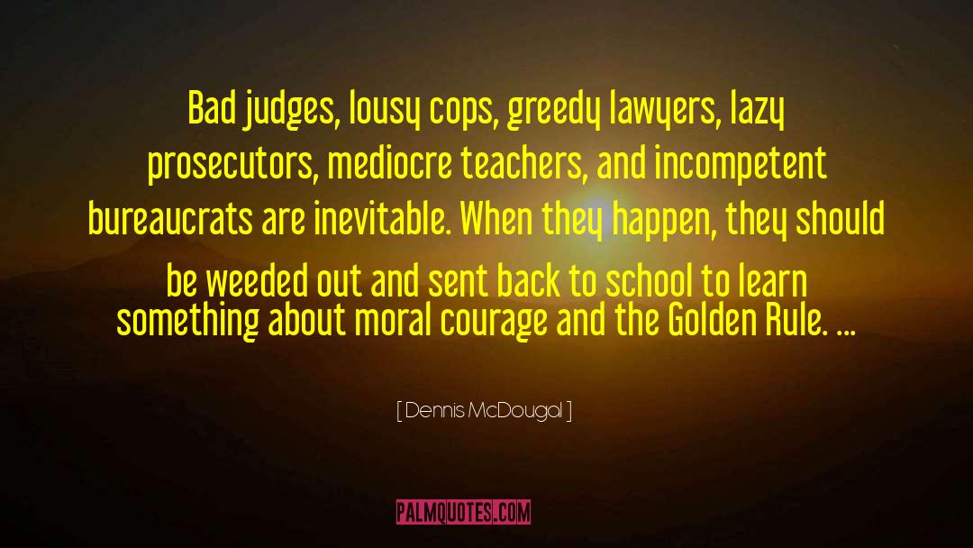 Moral Courage quotes by Dennis McDougal