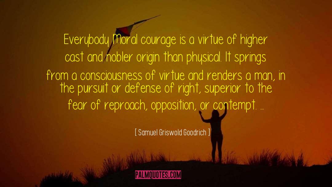 Moral Courage quotes by Samuel Griswold Goodrich