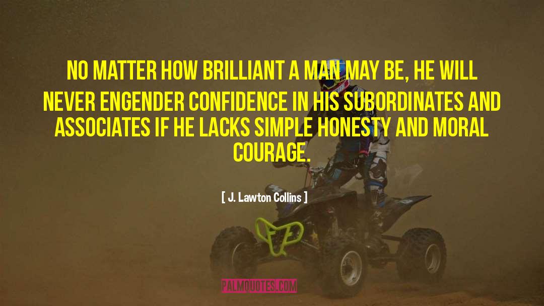 Moral Courage quotes by J. Lawton Collins