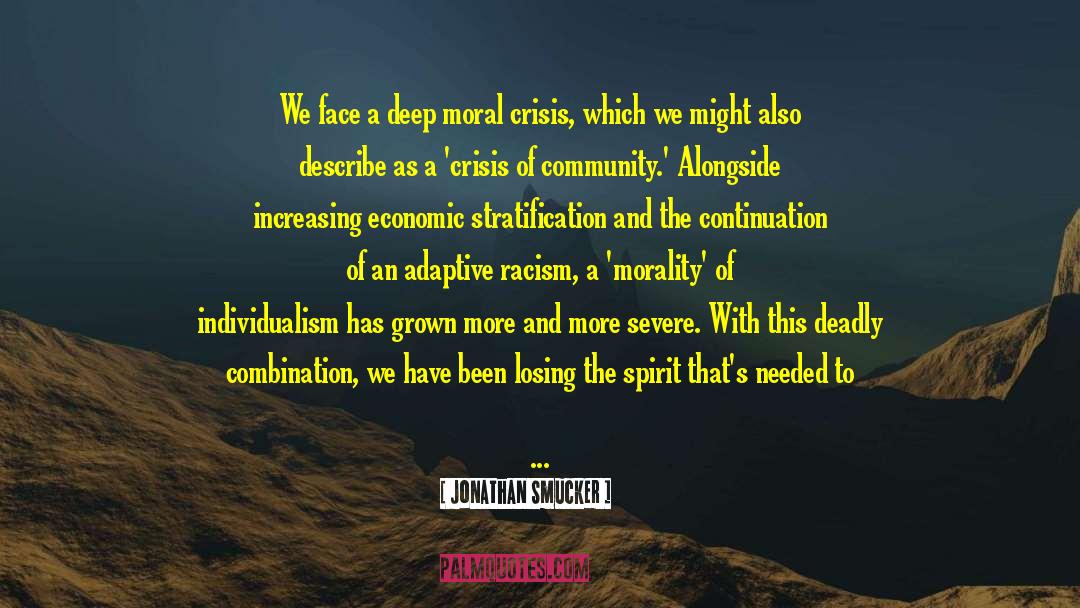 Moral Crisis quotes by Jonathan Smucker