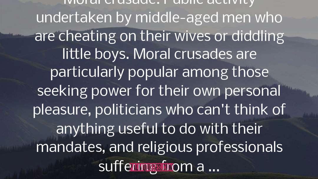 Moral Crusade quotes by John Ralston Saul