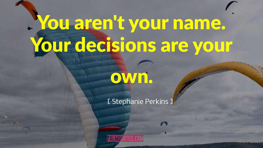 Moral Decisions quotes by Stephanie Perkins