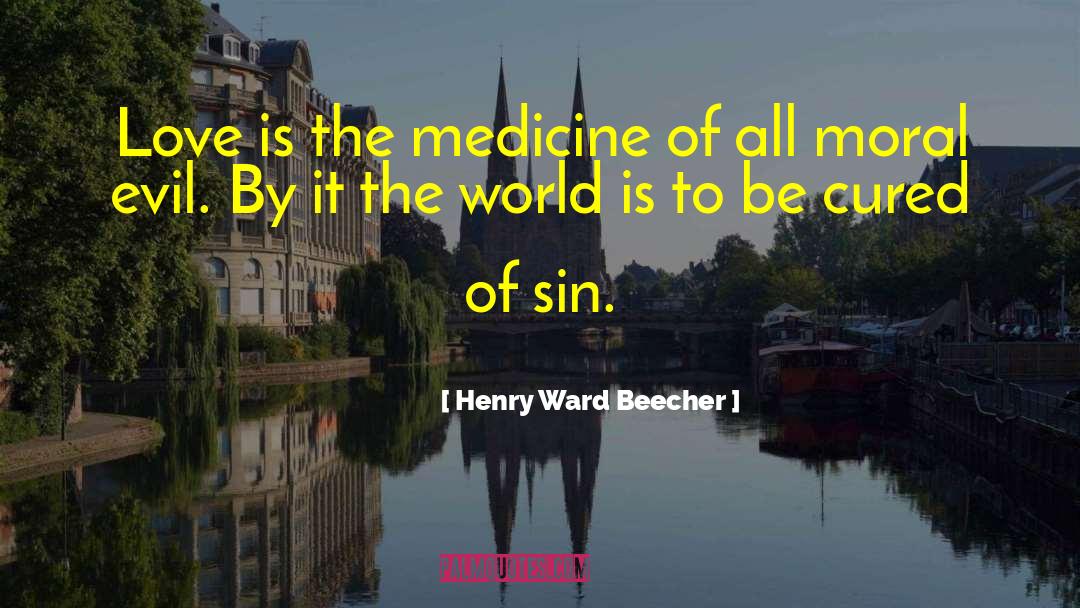 Moral Evil quotes by Henry Ward Beecher