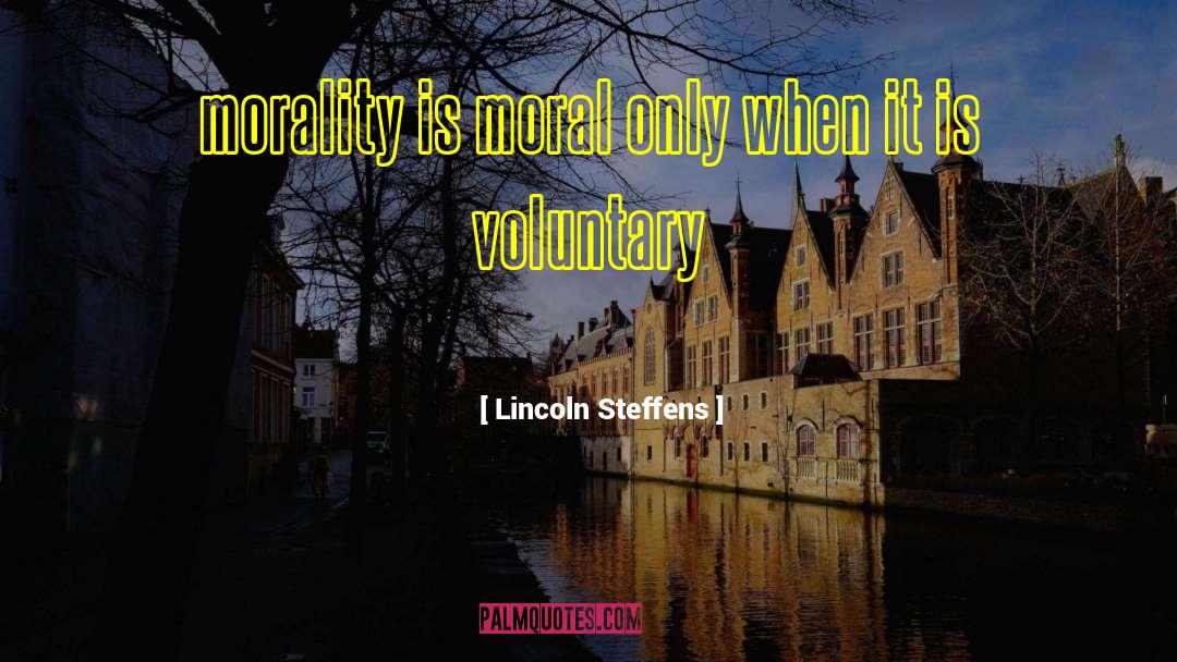 Moral Excellence quotes by Lincoln Steffens