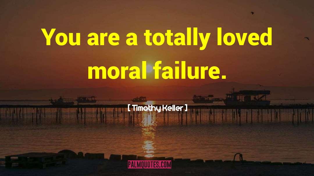 Moral Failure quotes by Timothy Keller