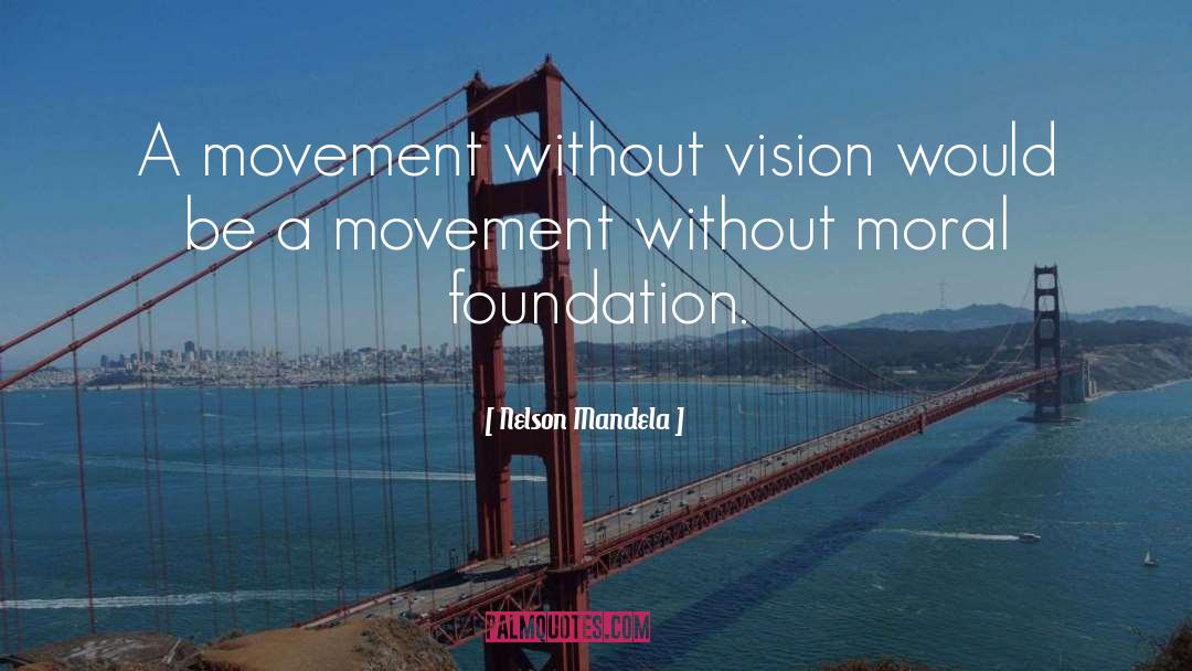 Moral Foundation quotes by Nelson Mandela