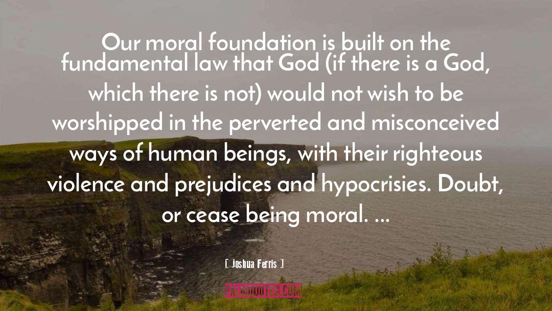 Moral Foundation quotes by Joshua Ferris