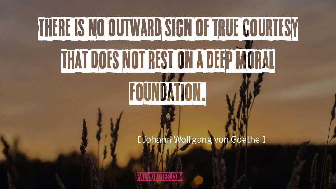 Moral Foundation quotes by Johann Wolfgang Von Goethe