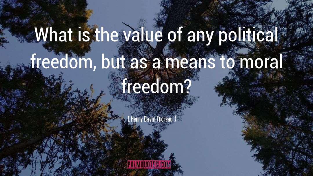 Moral Freedom quotes by Henry David Thoreau