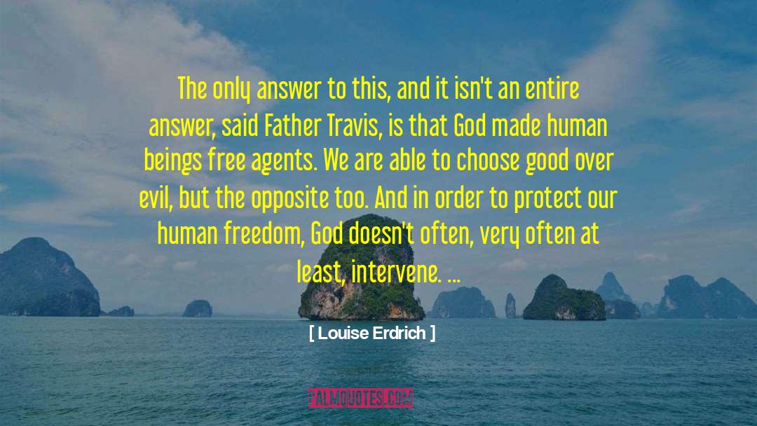 Moral Freedom quotes by Louise Erdrich